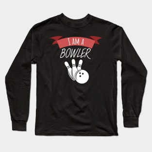 Bowling i am a bowler Long Sleeve T-Shirt